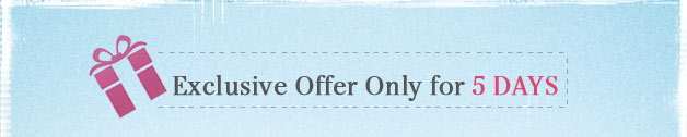 Exclusive offer only for 5 days !