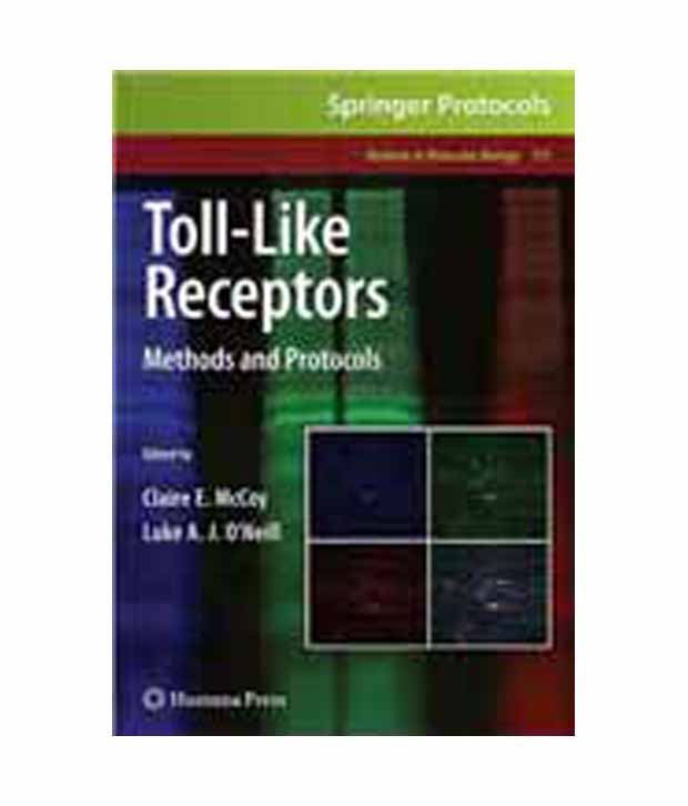 Toll-Like Receptors: Methods and Protocols Claire E. Mccoy, Luke A.J. O'Neill